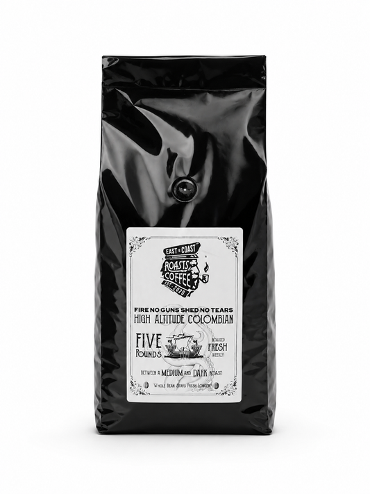 5 lbs Fire No Guns Shed No Tears - PREMIUM SPECIALTY COFFEE